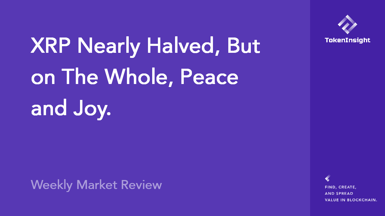XRP Nearly Halved, But on The Whole, Peace and Joy. Weekly Market Review by  TokenInsight | by TokenInsight | Medium