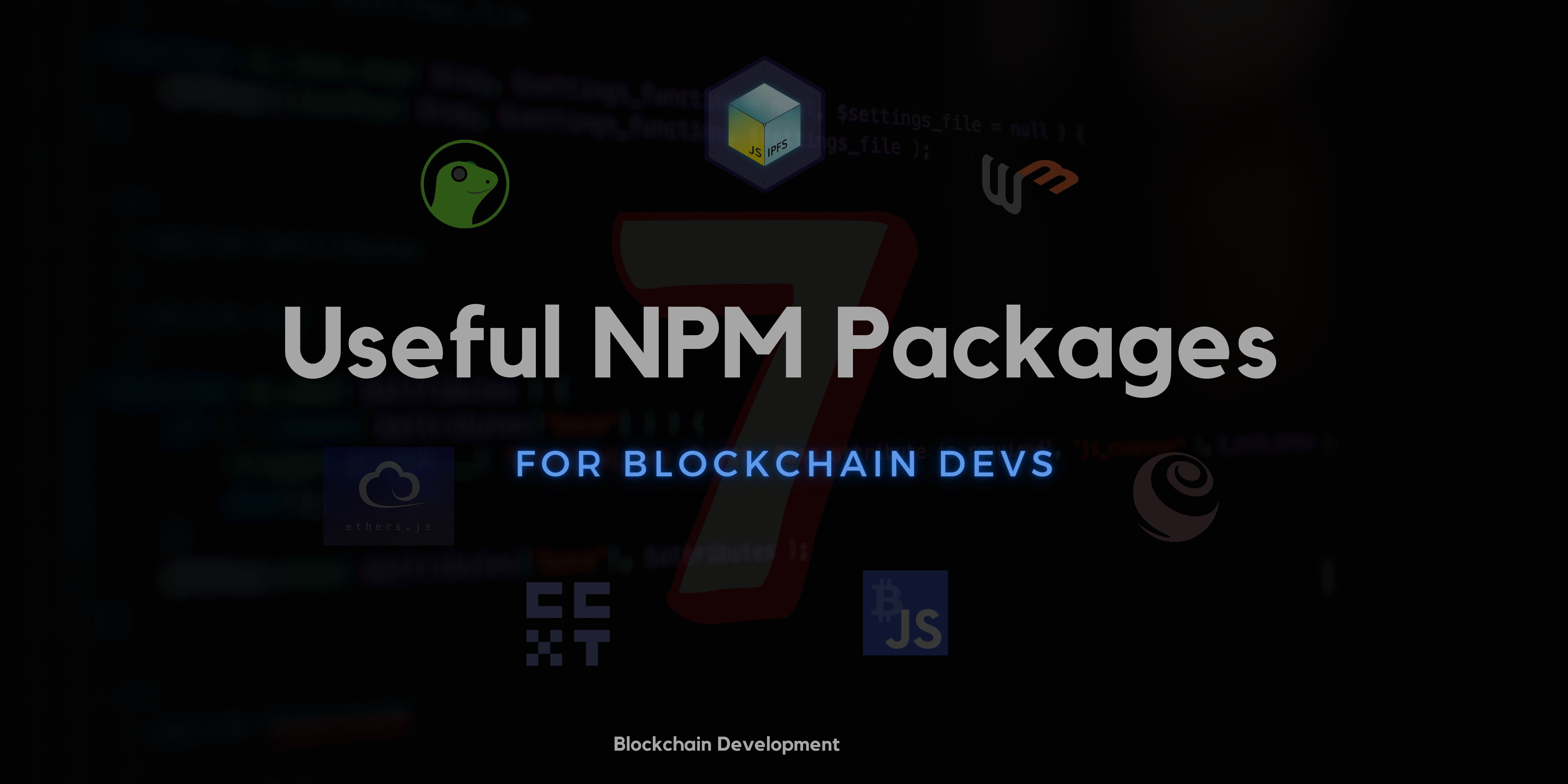 7 Useful NPM libraries for the blockchain developers | by Pranesh A S |  Geek Culture | Medium