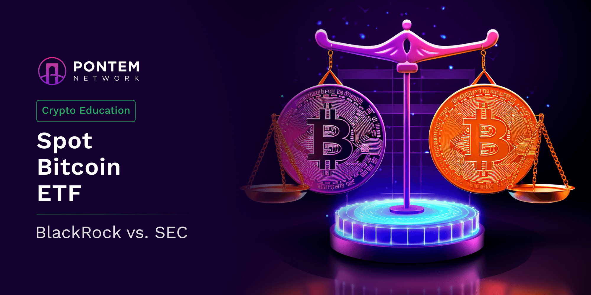 Spot Bitcoin ETF: BlackRock vs. the SEC | by Pontem Network | Pontem Network