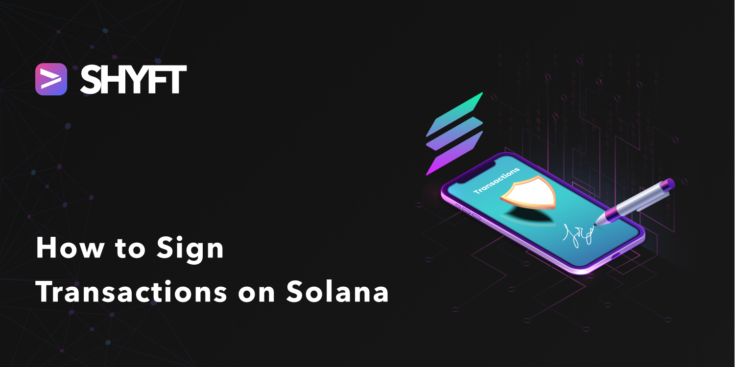 How to Sign Transactions on Solana | by Team Shyft | Shyft.to