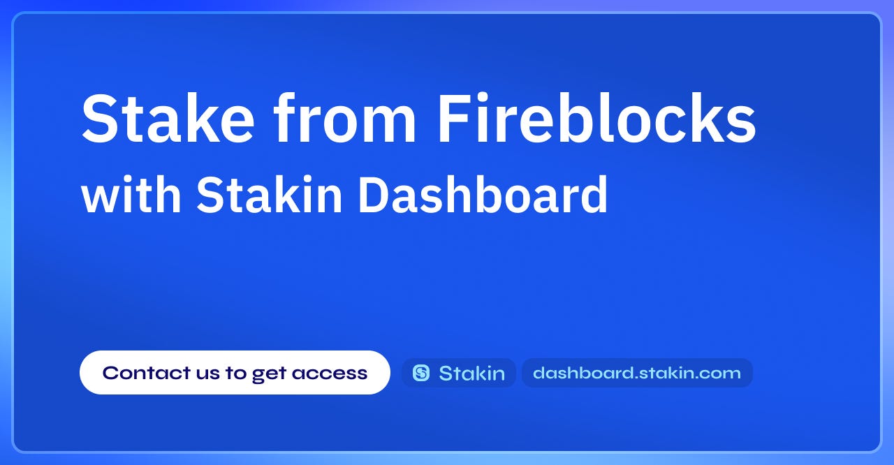 Stake from Fireblocks with Stakin Dashboard | by Stakin | Medium