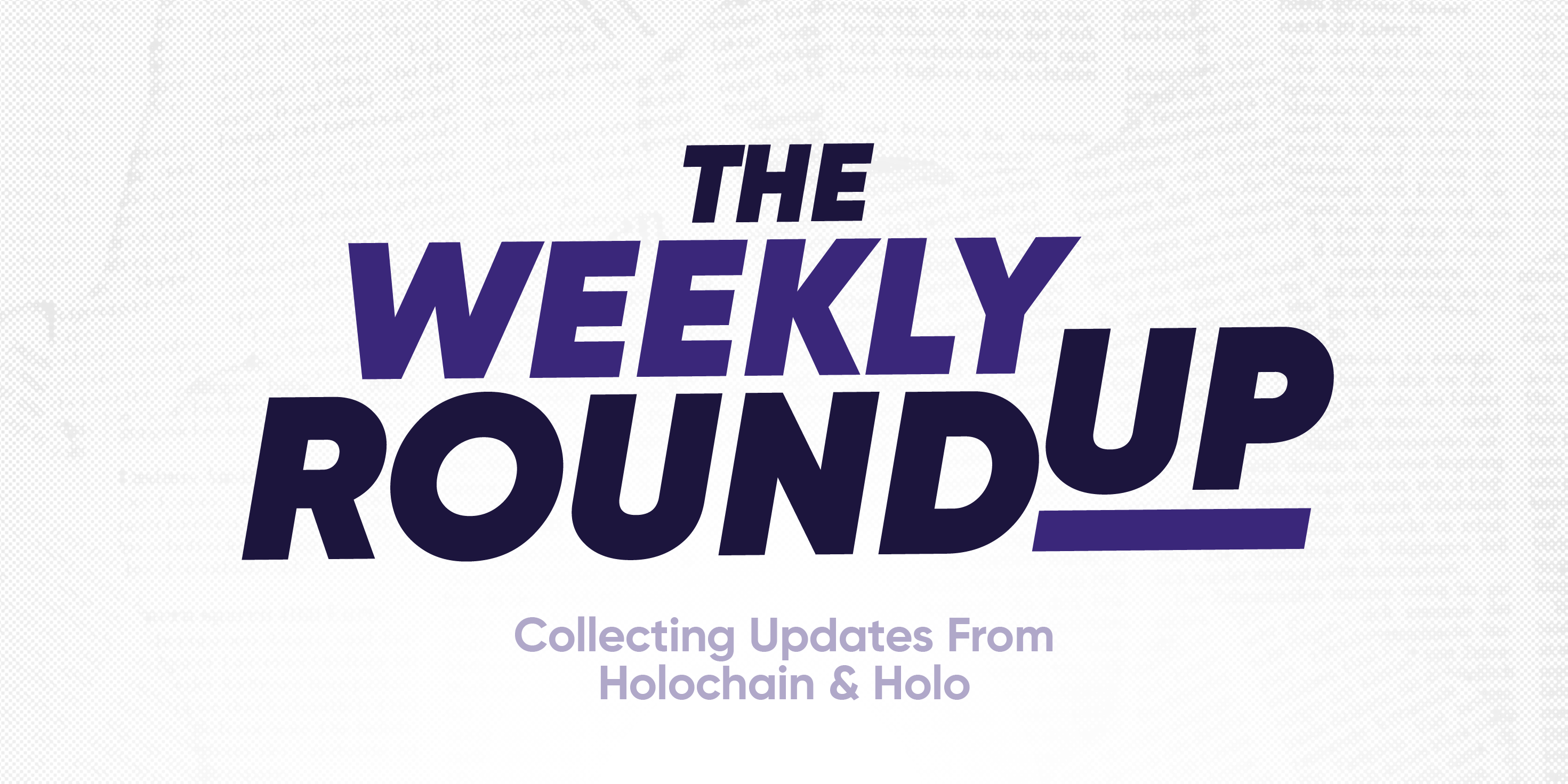 Holochain & Holo Weekly Roundup 12 - Week ending June 8th | by HOLO | HOLO  | Medium
