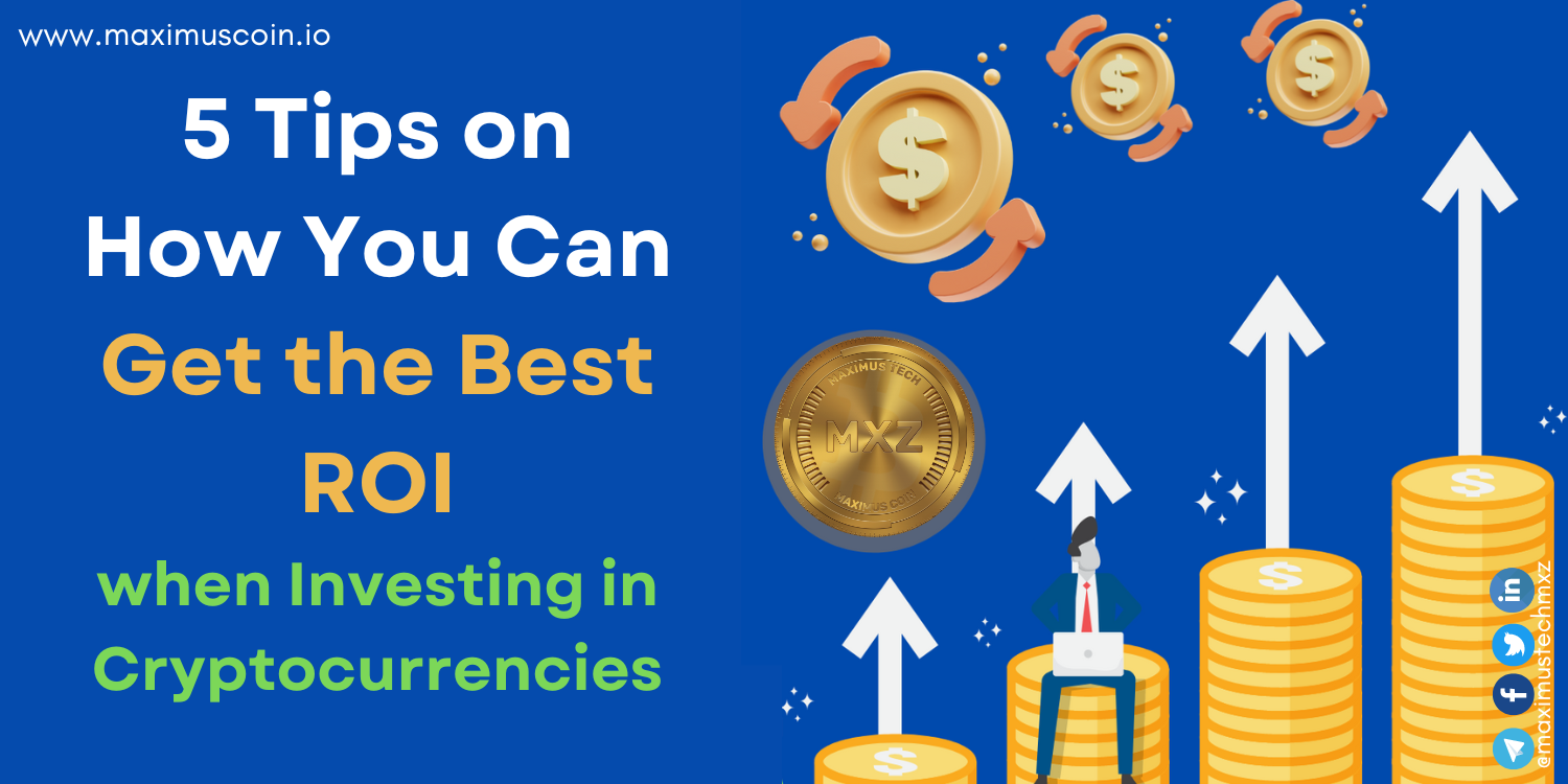 5 Tips on How You Can Get the Best Return on Investment (ROI) when  Investing in Cryptocurrencies | by Maximus Tech | Medium