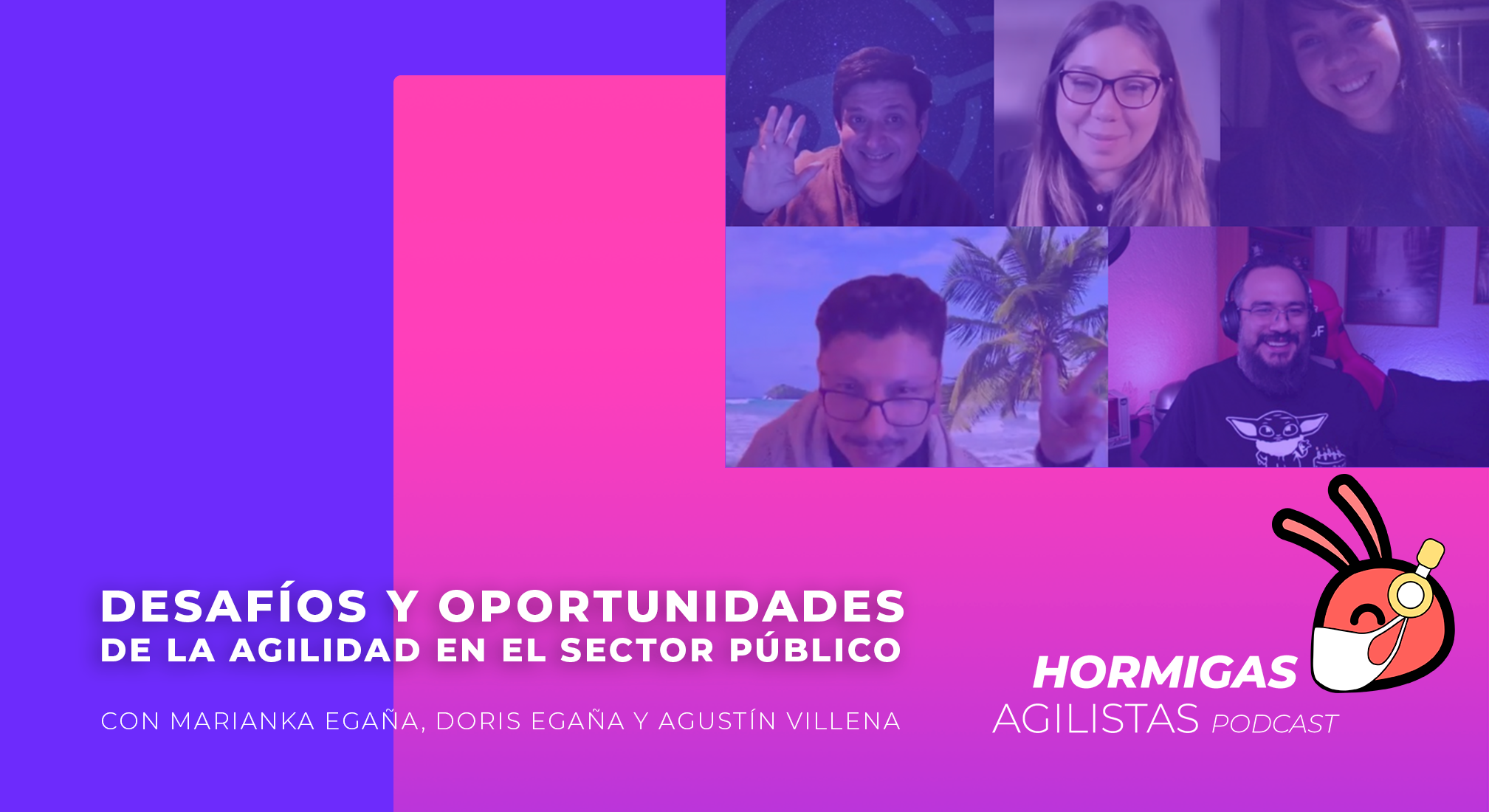 EP78 — Desafíos y Oportunidades de la Agilidad en el Sector Público, con  Marianka Egaña, Doris Egaña y Agustín Villena | by Hormigas Agilistas  Podcast | Hormigas Agilistas Podcast | Medium, image size:2017x1100