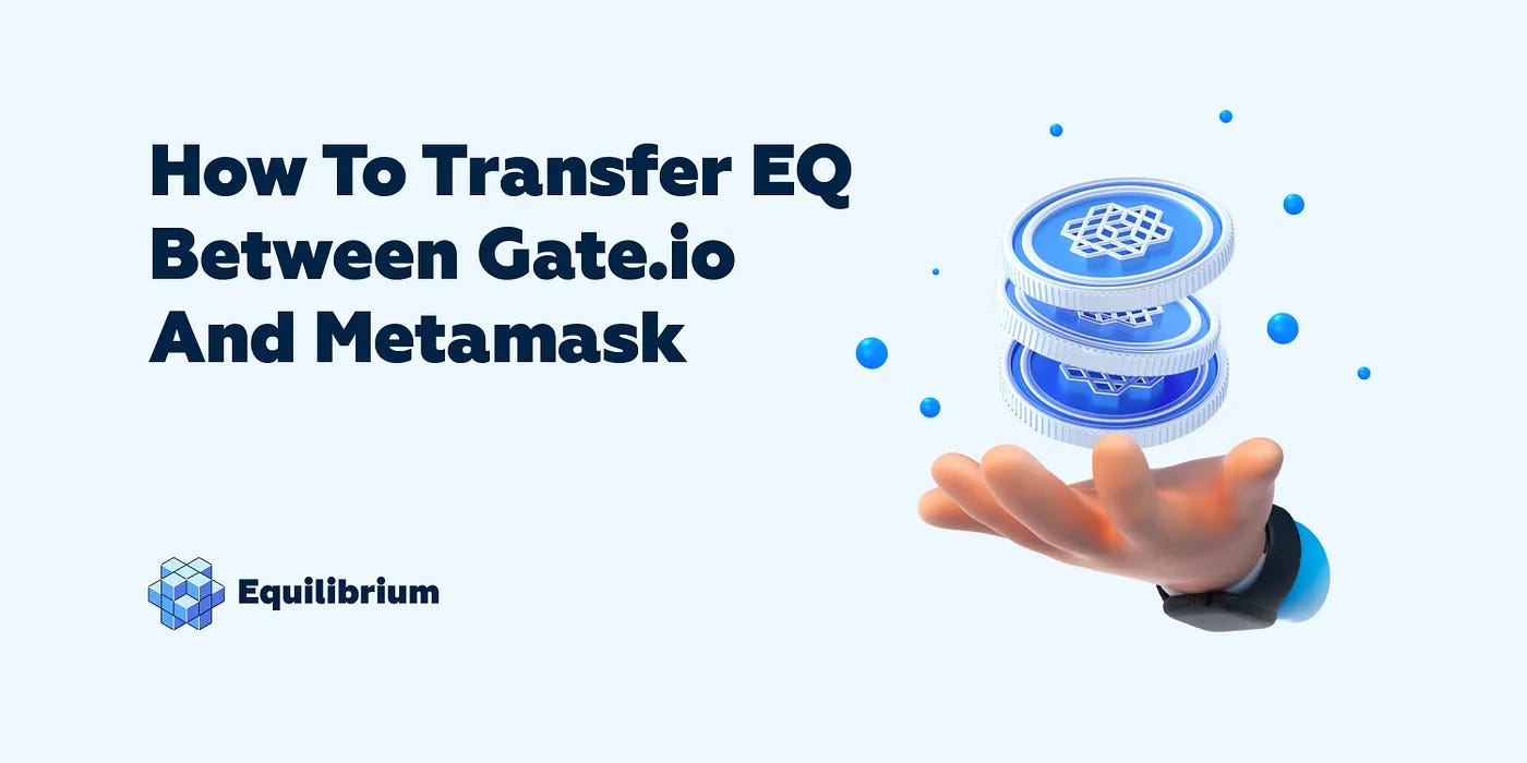 Cómo depositar y retirar EQ en Gate.io y Metamask paso a paso | by Roberto  Villavicencio | Equilibrium | Medium