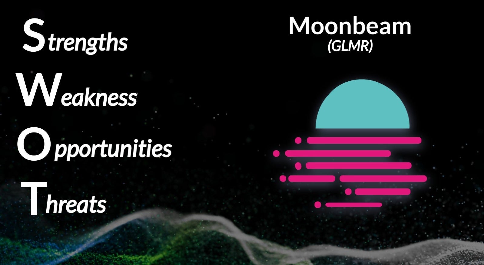 SWOT Analysis: Moonbeam (GLMR). Moonbeam (GLMR), the leading… | by Andrey  Didovskiy | The Crypto Masters Guide (TCMG) | Medium