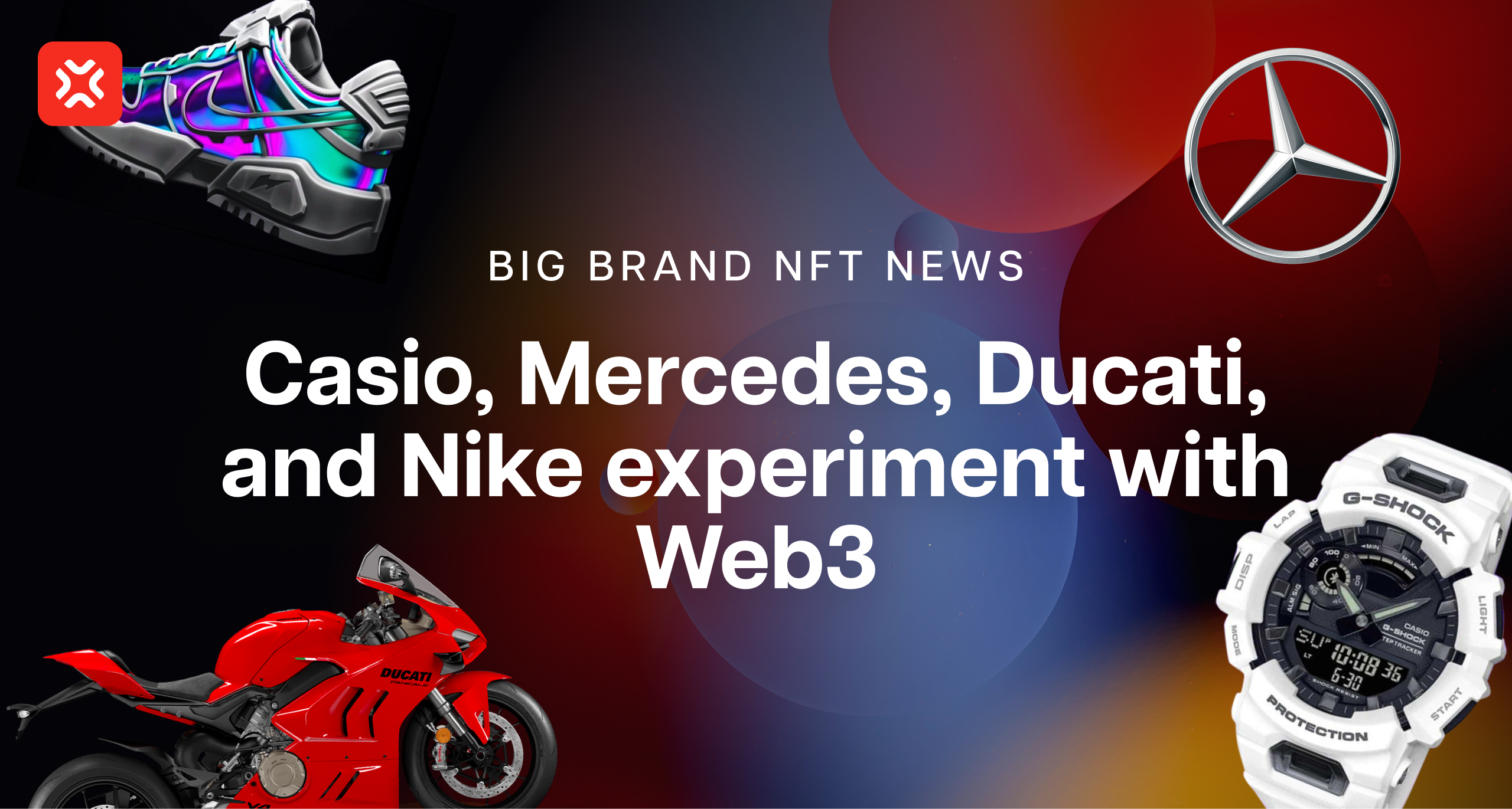 Big brand NFT news: Casio, Mercedes, Ducati, and Nike experiment with Web3  | by XP.NETWORK | XP.NETWORK | Medium