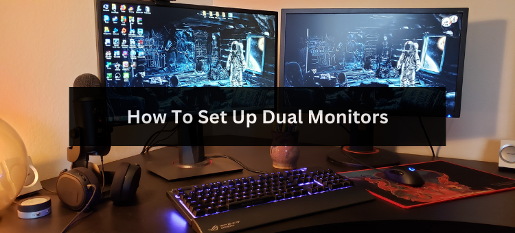 How to Set Up Dual Monitors for Gaming: Ultimate Guide & Tips