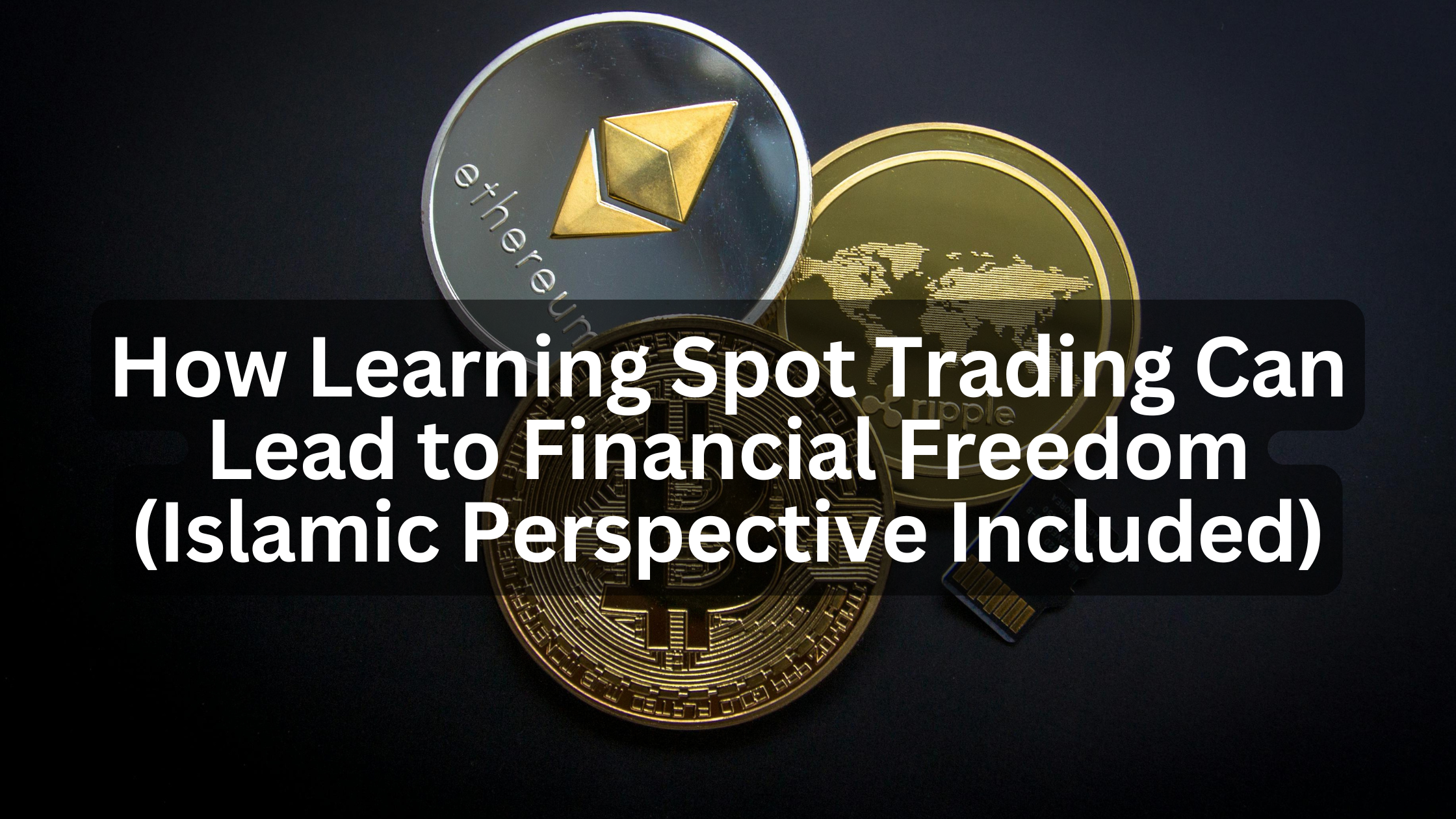 How Learning Spot Trading Can Lead to Financial Freedom (Islamic Perspective  Included) | by Muhammad Zain ul Abideen | Medium