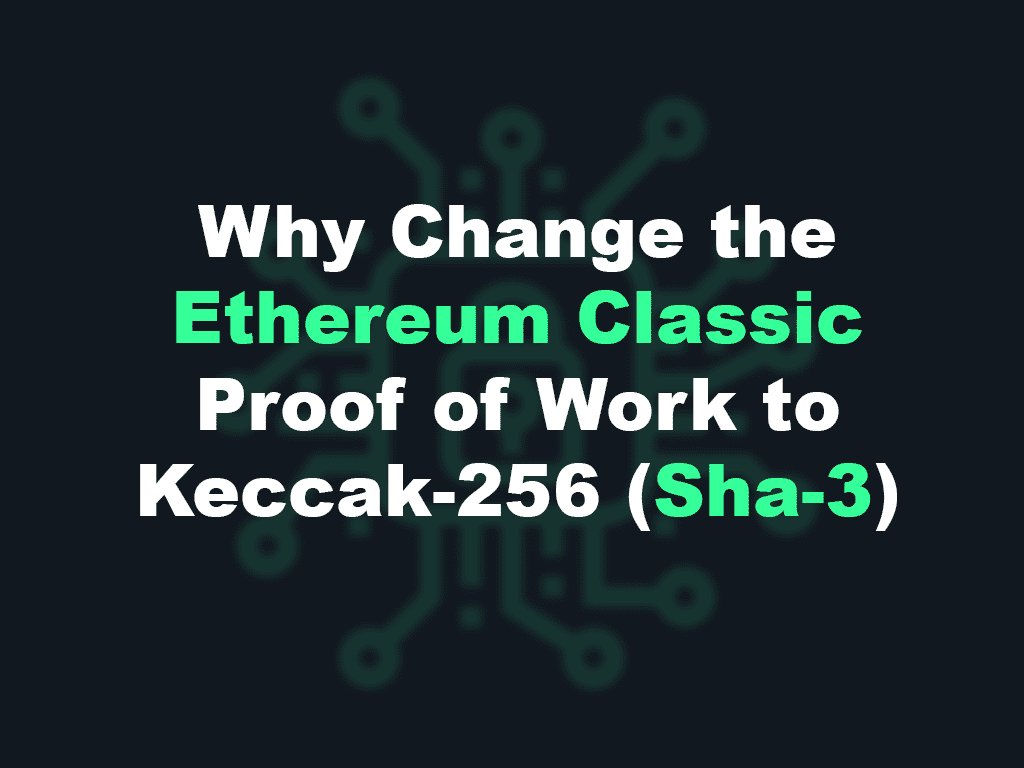 Why Change The Ethereum Classic Proof of Work Algorithm to Keccak-256 (SHA3)  | by ETC Cooperative | Ethereum Classic Cooperative | Medium