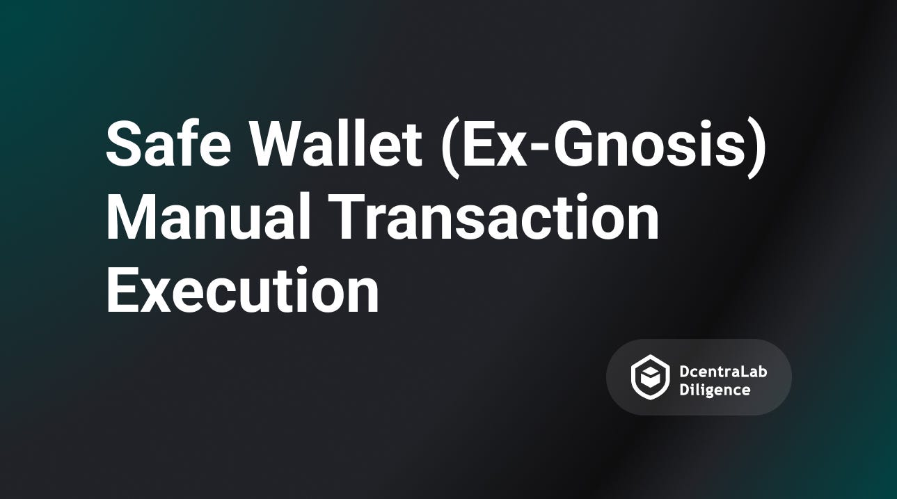 Ex-Gnosis) Safe Wallet Manual Transaction Execution | by Marko Lazić |  DcentraLab Diligence | Medium