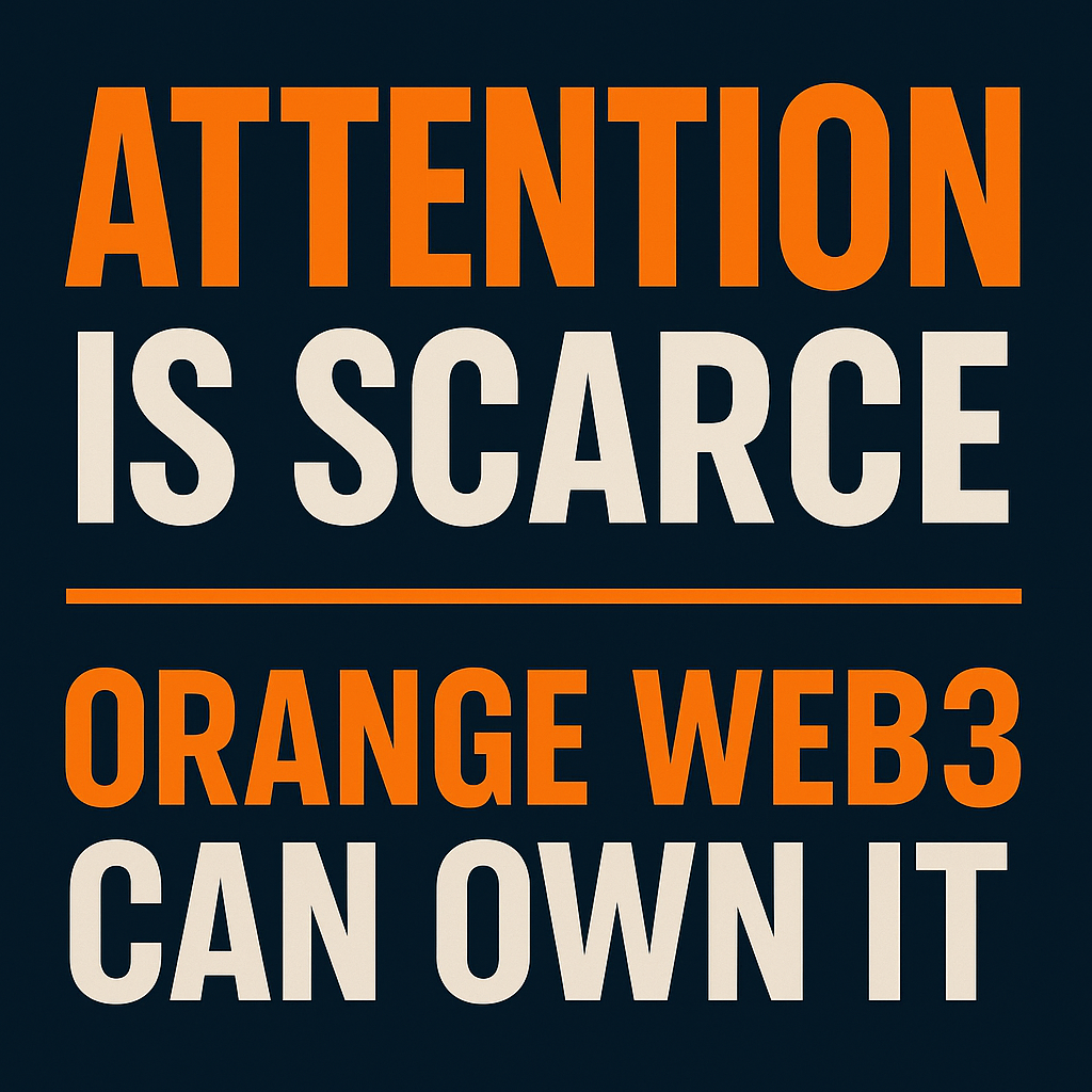 Tokens in the Attention Economy, Why Attention Remains Scarce & How Orange  Web3 Can Thrive | by Ben Fairbank | Nov, 2025 | Medium