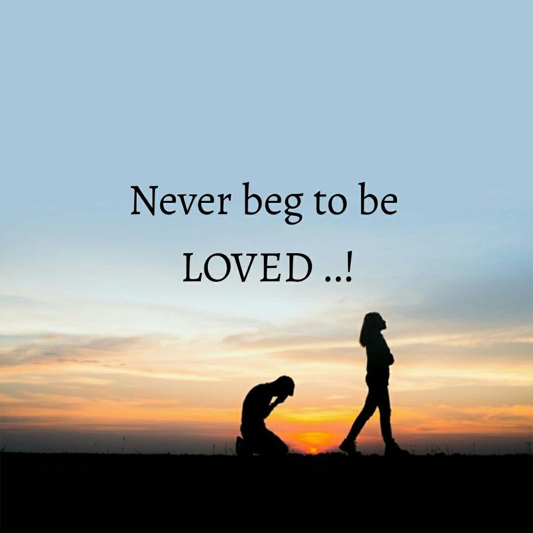 Never Beg For Any Relation Quotes