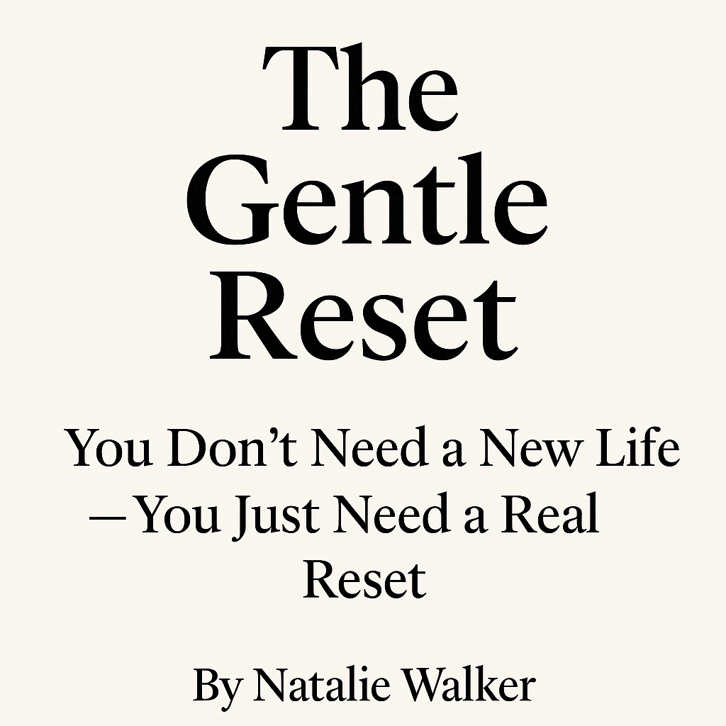 The Gentle Reset: You Don't Need a New Life — You Just Need a Real Reset |  by natalie walker | Medium, image size:1024x1024