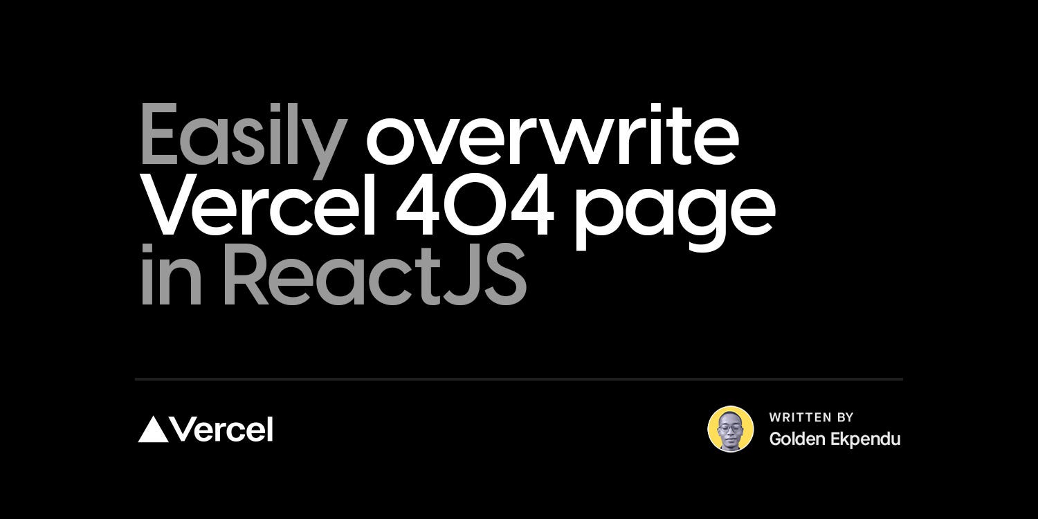 Use your custom 404 component on Vercel — Easy Fix | by Golden