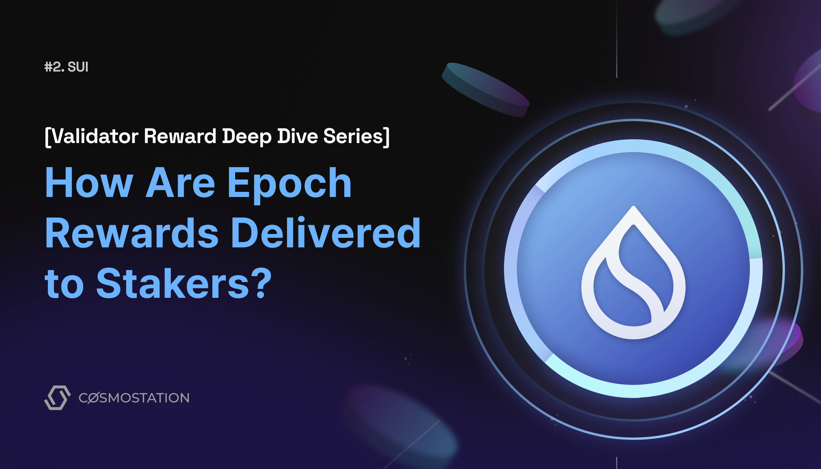 Validator Reward Deep Dive Series] #2 Sui — How Are Epoch Rewards Delivered  to Stakers? | by Jeongseup | Medium