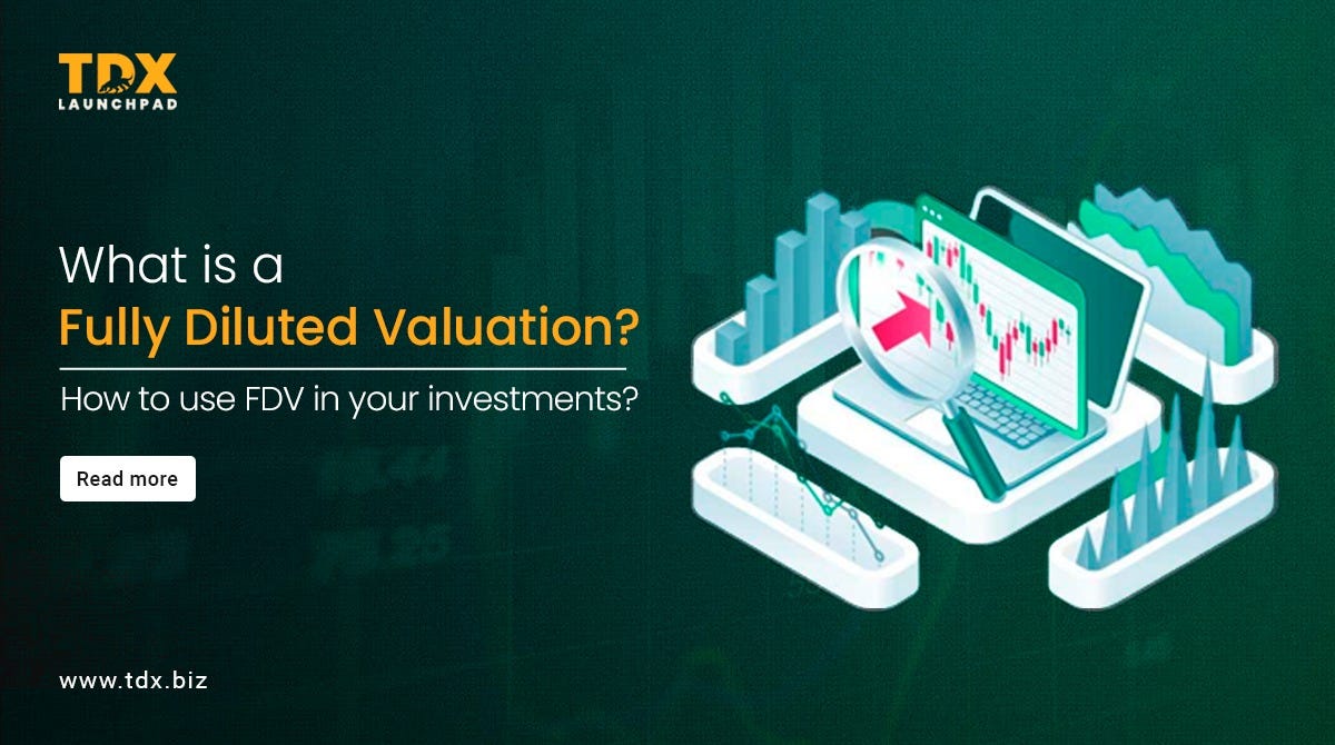 What is a Fully Diluted Valuation? How to use FDV in your investments? | by  TDX | Medium