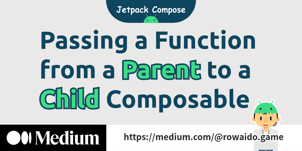 Passing a Function from a Parent to a Child Composable | by Michihiro  Iwasaki | Medium