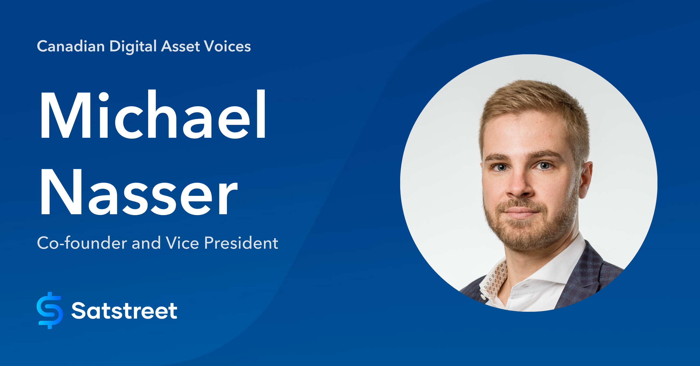 Canadian Digital Asset Voices: Michael Nasser, Co-founder and Vice  President of Satstreet | by Josh | Balance