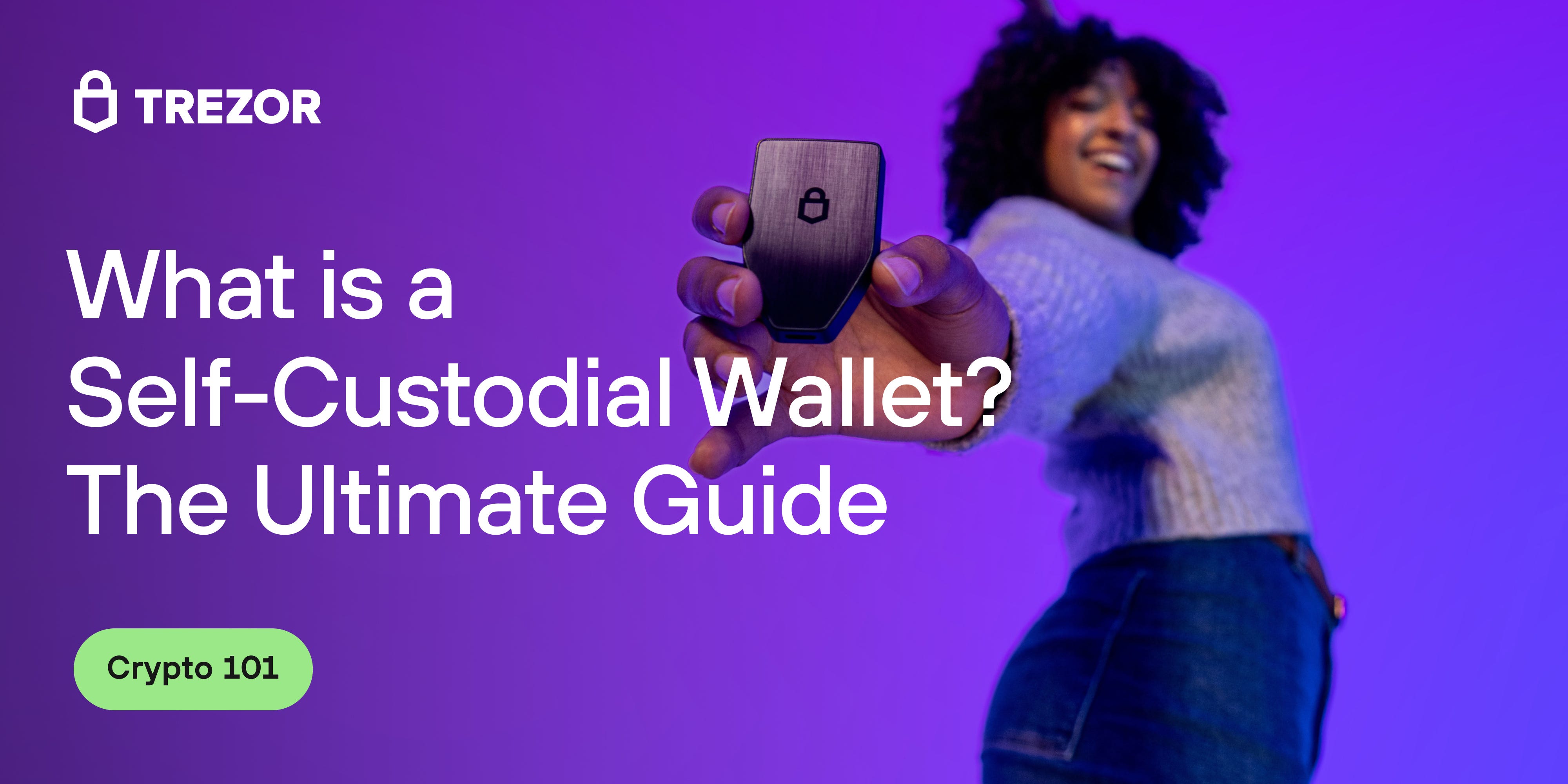 Self-Custodial Wallets Explained: Secure Your Crypto and Take Full Control  Today | Trezor Blog