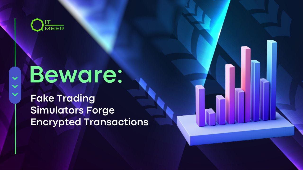 Beware: Fake Trading Simulators Forge Encrypted Transactions | by Qitmeer  Network | Medium