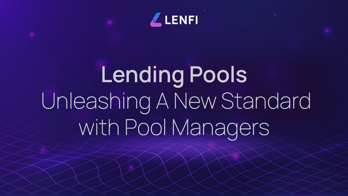 Lending Pools — Unleashing A New Standard with Pool Managers | by Lenfi |  Medium