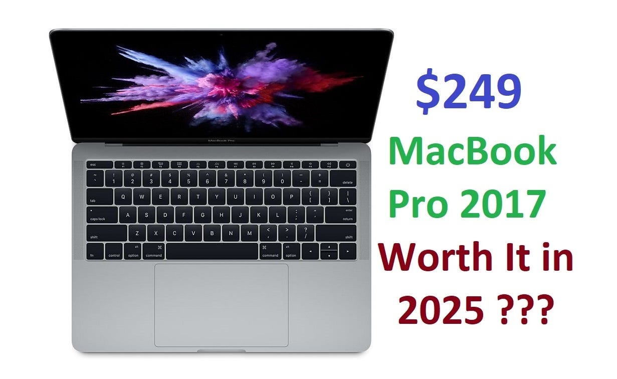 Is The $249 MacBook Pro 2017 Still Worth It In 2025 | by Zeeshan