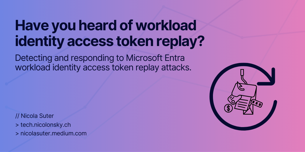Have you heard of workload identity access token replay? | by