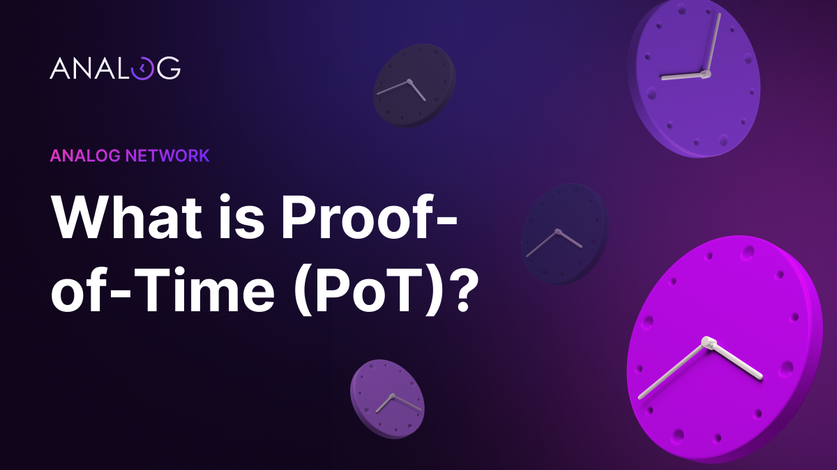 What Is Proof-of-Time (PoT) and How Does it Work? | by Analog | Medium