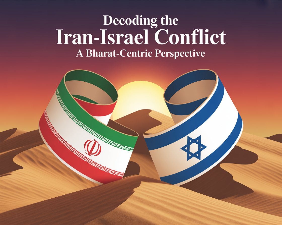 Decoding of the Iran-Israel Conflict: A Bharat Centric Perspective | by  Varun Prabhu | Medium