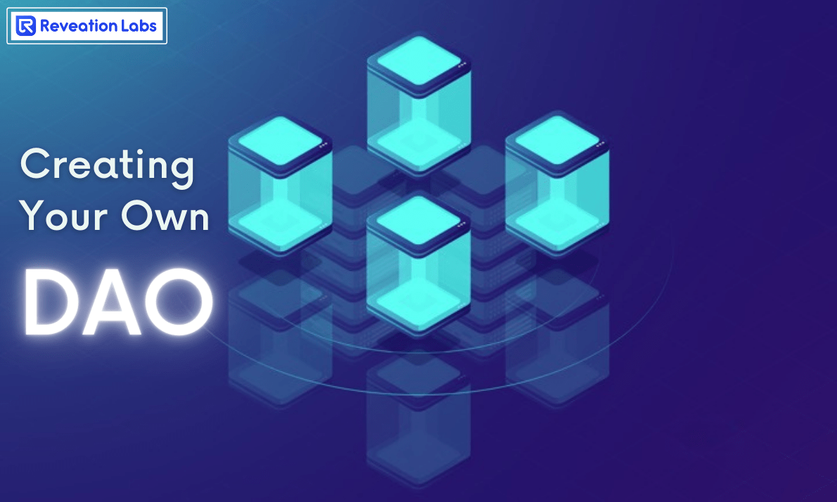 Creating Your Own DAO — Step-By-Step Guide | by Reveation Labs | Medium