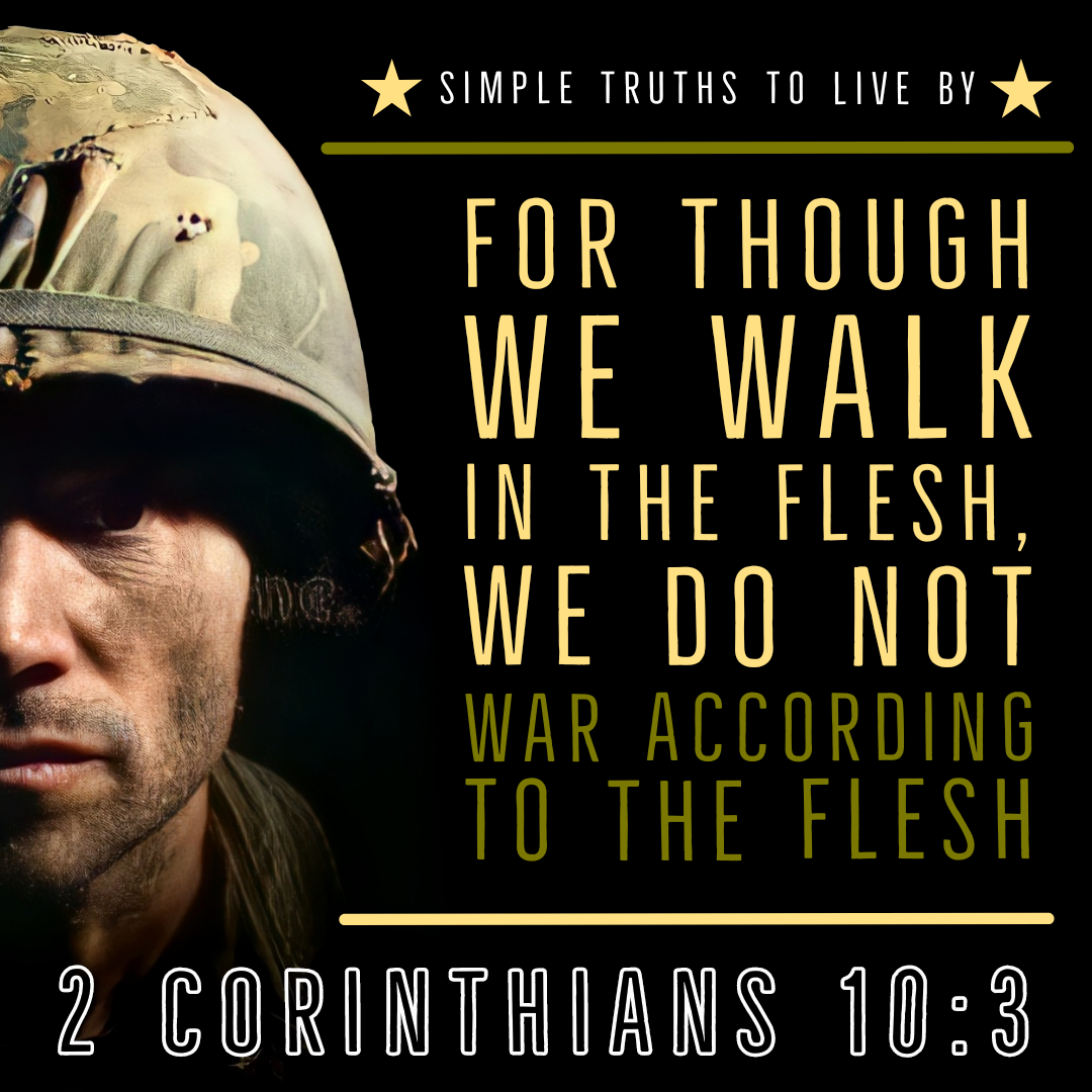 For though we walk in the flesh, we do not war according to the flesh. - 2  Corinthians 10:3 | by Keith McGivern | Medium, image size:1080x1080