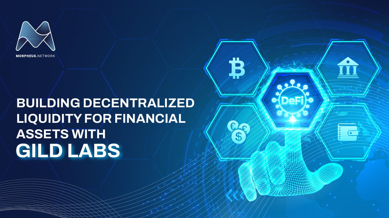 Building Decentralized Liquidity for Financial Assets with Gild Labs | by  Lathan James | Morpheus.Network