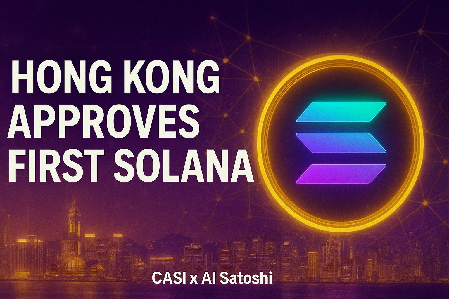 Hong Kong Approves First Solana ETF — Is SOL in Its “Sweet Zone”? | by Casi  Borg | Medium