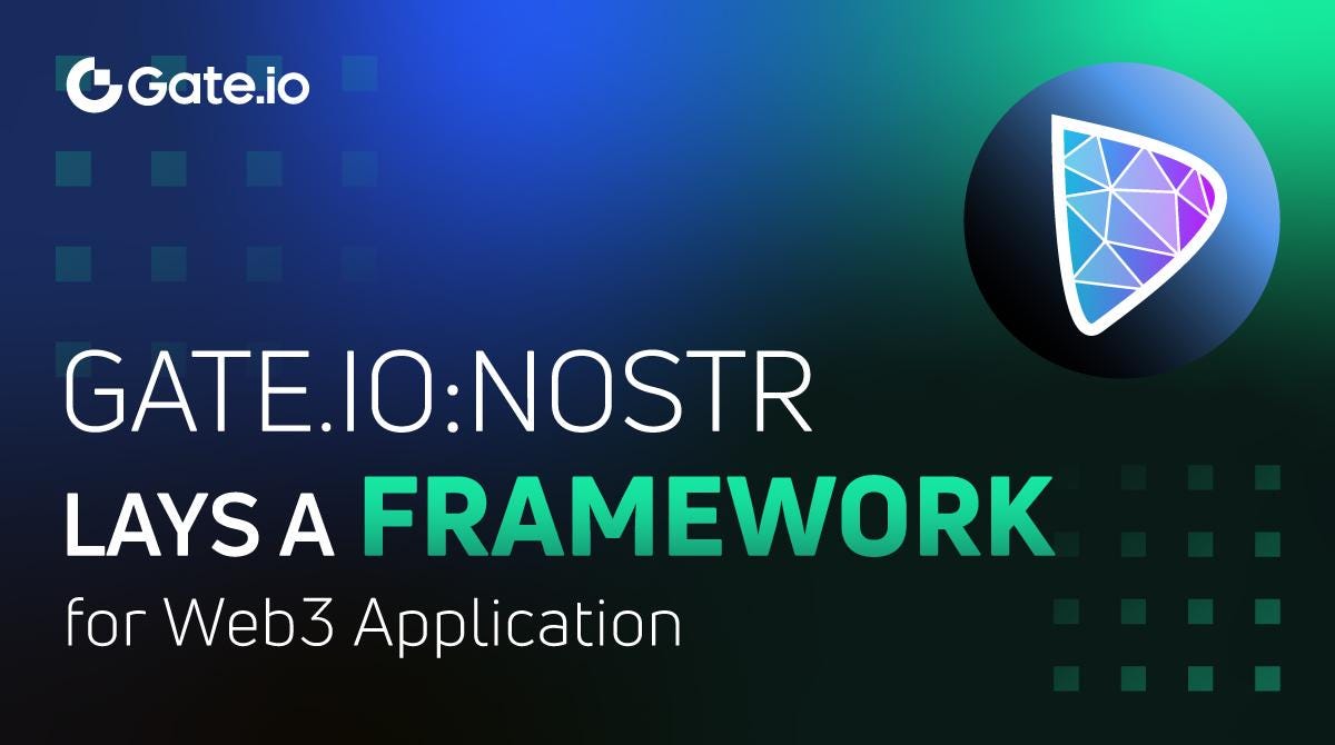 Gate.io: Nostr Lays a Framework for Web3 Applications | by Gate | Medium