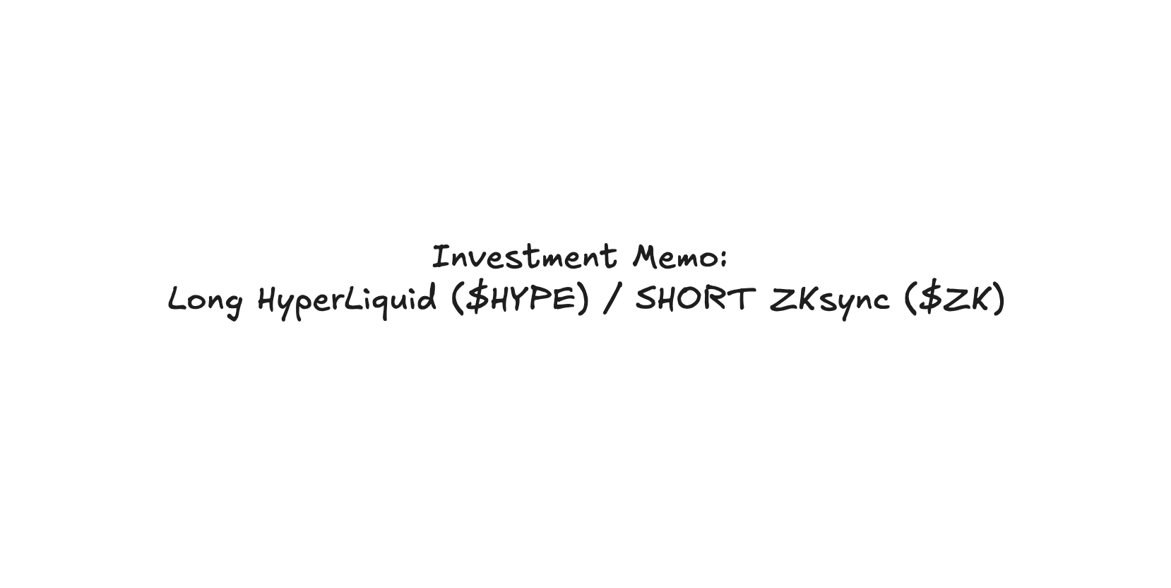 Investment Memo: Long HyperLiquid ($HYPE) / SHORT ZKsync ($ZK) | by 0xemre  | Medium