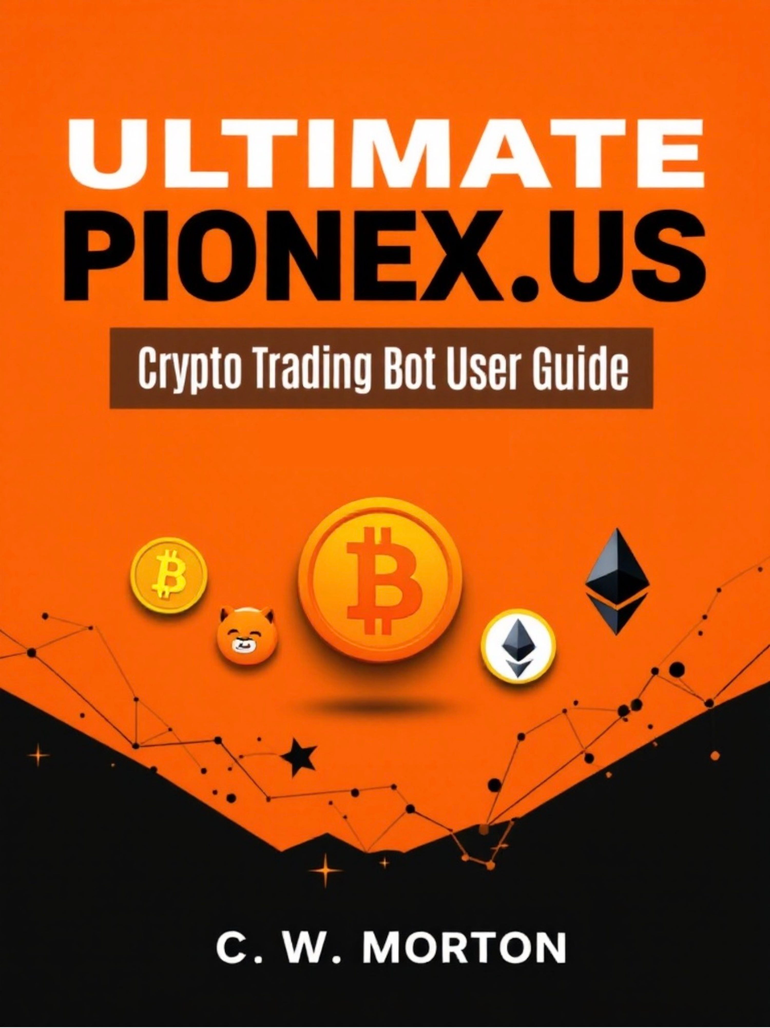 Ultimate Pionex.US Crypto Trading Bot User Guide has been Published! | by  Automated Income Lifestyle w/ C.W.Morton | Mr. Plan ₿ Publication | Medium