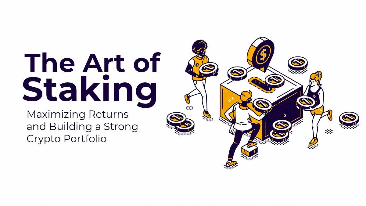 The Art of Staking: Maximizing Returns and Building a Strong Crypto  Portfolio | by Cryptal.global | Cryptal global | Medium