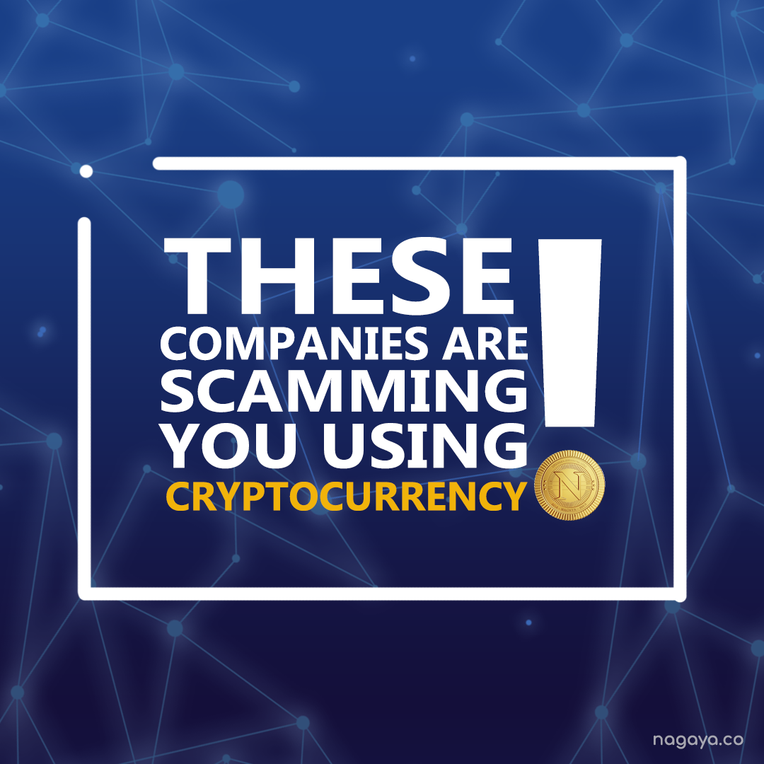 These companies are SCAMMING you using Cryptocurrency | by Nagaya  Technologies | The Capital | Medium