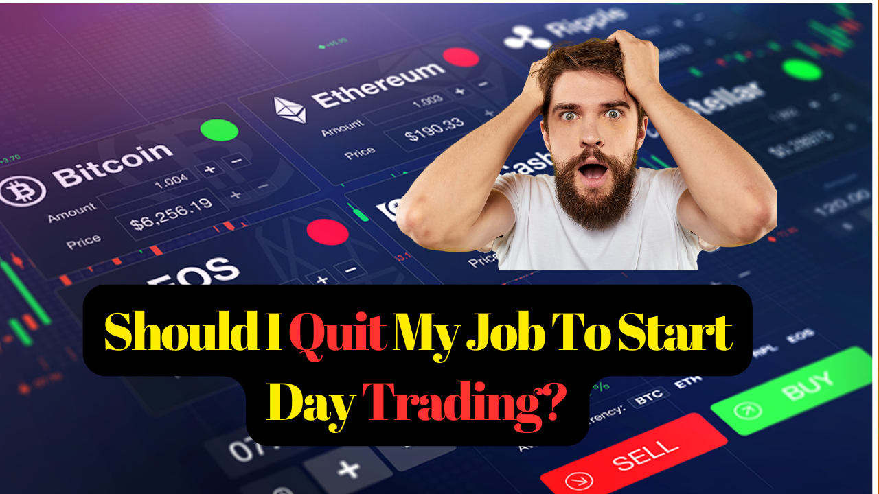 Should I Quit My Job To Start Day Trading? | by Thakor Gautam |  ILLUMINATION | Medium