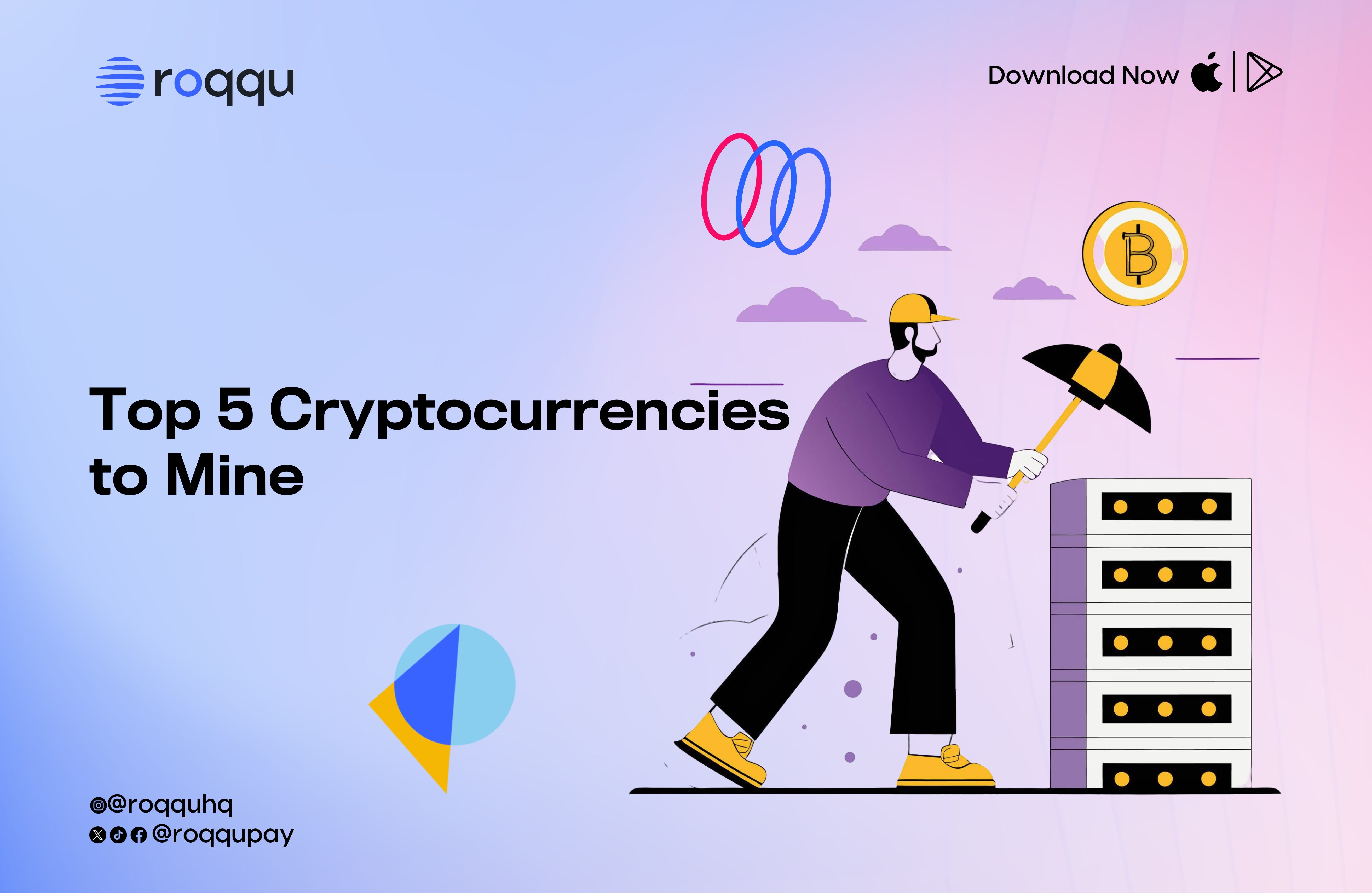 Top 5 Cryptocurrencies to Mine: Best Picks for Maximum Profitability | by  Roqqu Pay | Medium