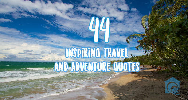 44 Inspiring Travel and Adventure Quotes | by Caribe Sur Real
