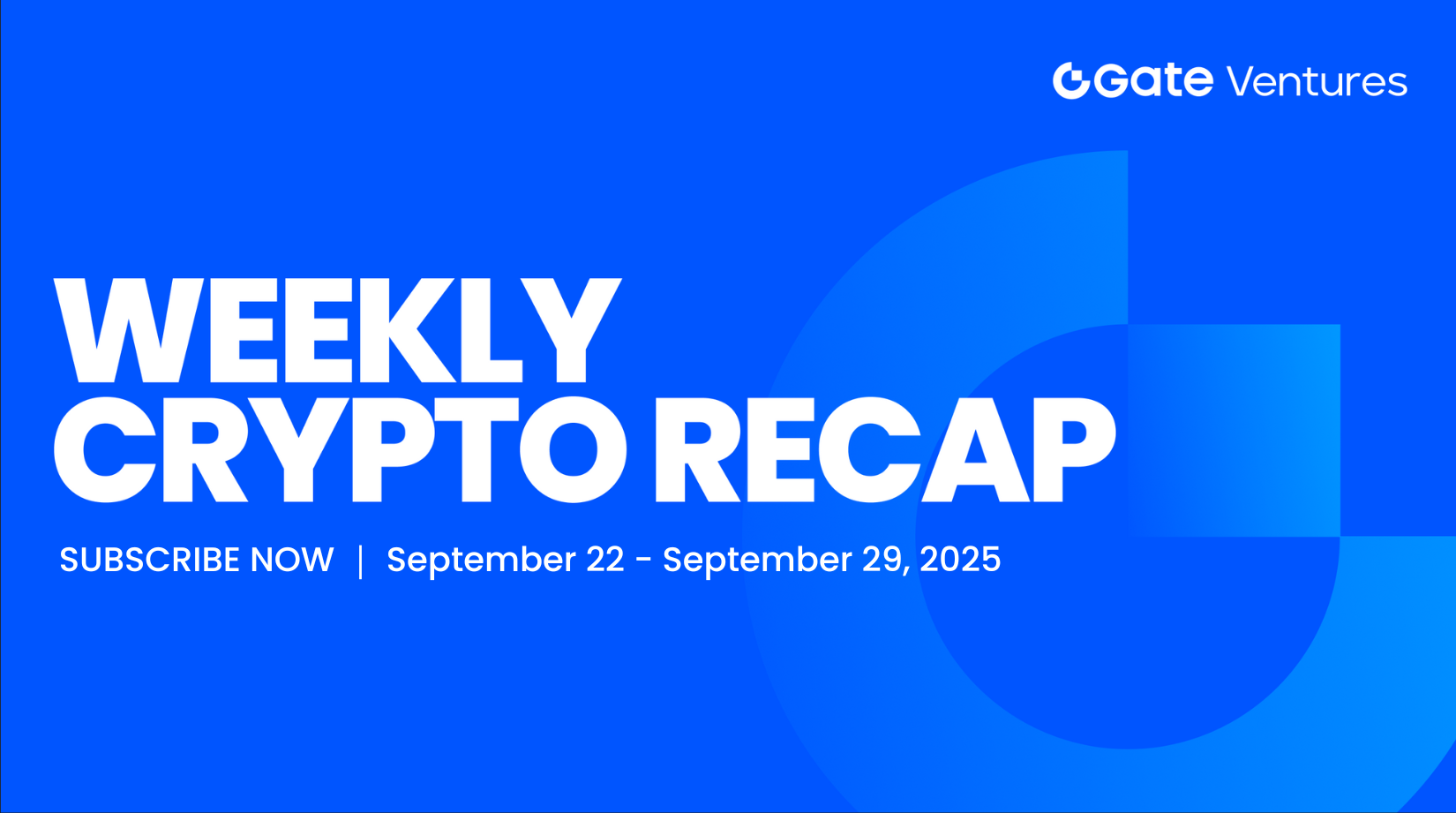 Gate Ventures Weekly Crypto Recap (September 29, 2025) | by Gate Ventures |  Medium