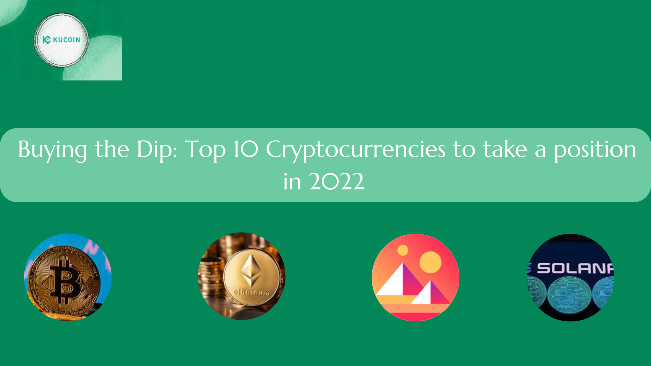 Buying the Dip: Top 10 Cryptocurrencies to take a position in 2022 | by  Kelvin Acha | The Capital | Medium