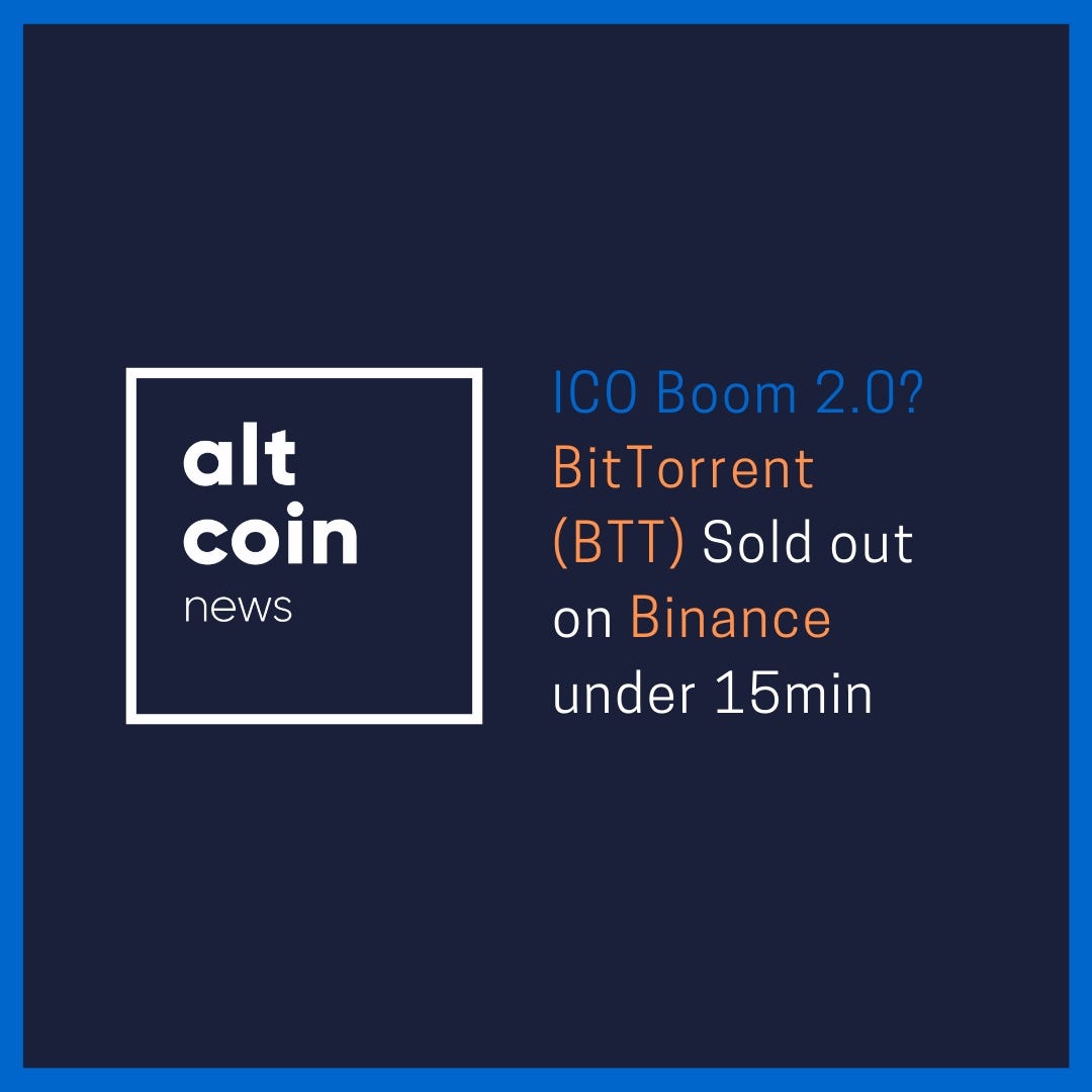 Altcoin News: ICO Boom 2.0? BitTorrent (BTT) Sold out on Binance under  15min | by Marko Vidrih | The Capital | Medium