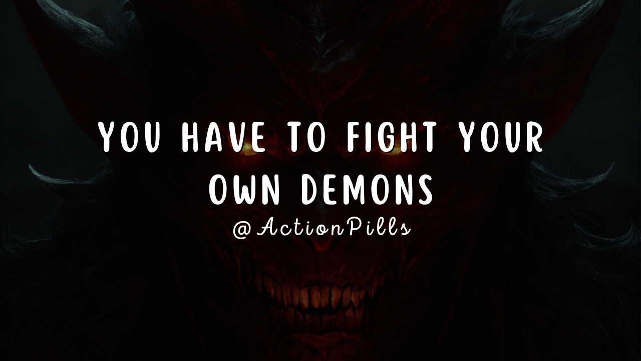 You Have To Fight Your Own Demons | by #ActionPills | Shawal 🇵🇸 | Medium, image size:1280x720
