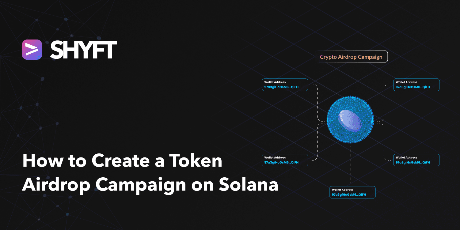 How to create a token airdrop campaign on Solana(Part 1) | by Team Shyft |  Shyft.to