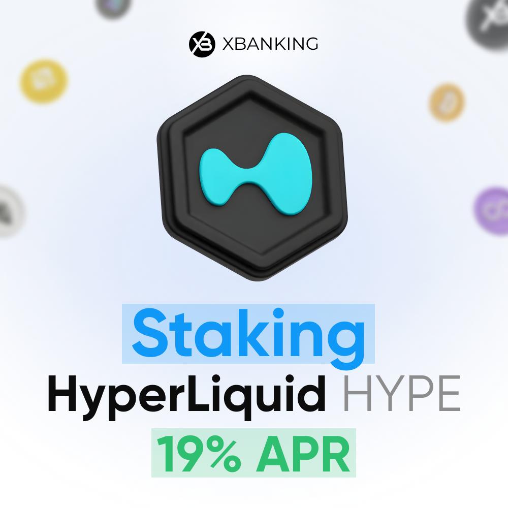 Staking Hyperliquid HYPE Token with 19% APR on the XBANKING Platform | by  Super | Medium