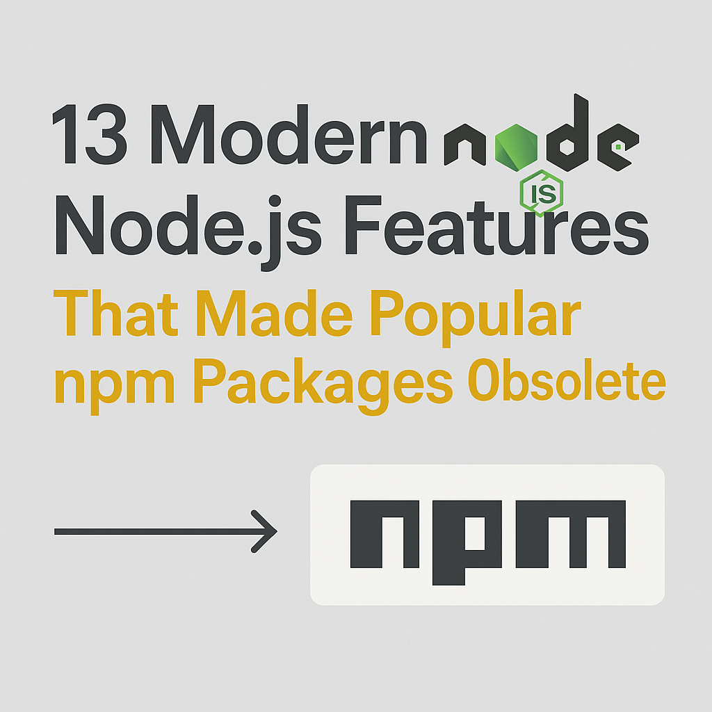 13 Modern Node.js Features That Made Popular npm Packages Obsolete (with  Real Use Cases) | by Sachin Kasana | JavaScript in Plain English