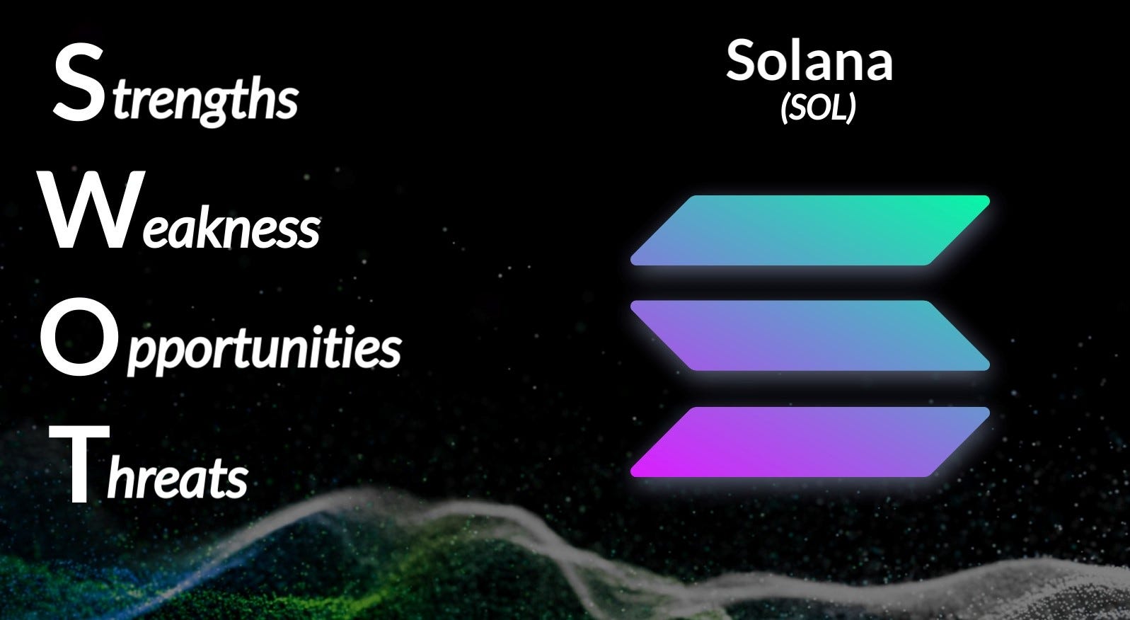 SWOT Analysis: Solana (SOL). Composed of four elements, Strengths… | by  Andrey Didovskiy | Coinmonks | Medium
